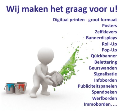 Print en reclameatelier: Posters, Zelfklevers, Bannerdisplays, Roll-Up, Pop-Up, Quickbanner, Belettering, Beurswanden, Signalisatie, Infoborden, Publiciteitspanelen, Spandoeken, Werfdoeken,...